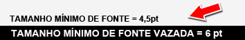 Tamanho mínimo de fonte: 4,5 pt; fonte vazada (clara sobre fundo escuro): 6 pt